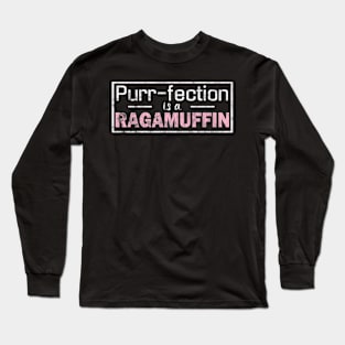Purrfection Is A Ragamuffin - Ragamuffin Cat Long Sleeve T-Shirt